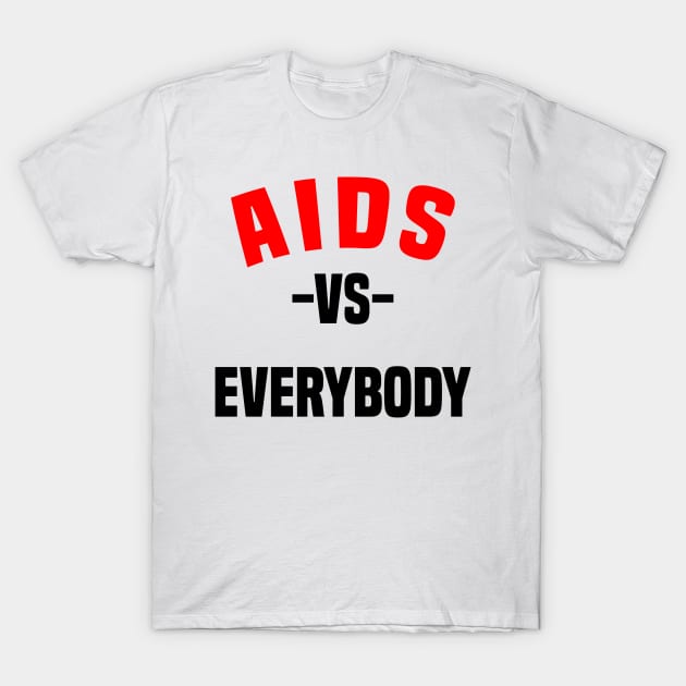 Aids vs Everybody T-Shirt by Den Vector